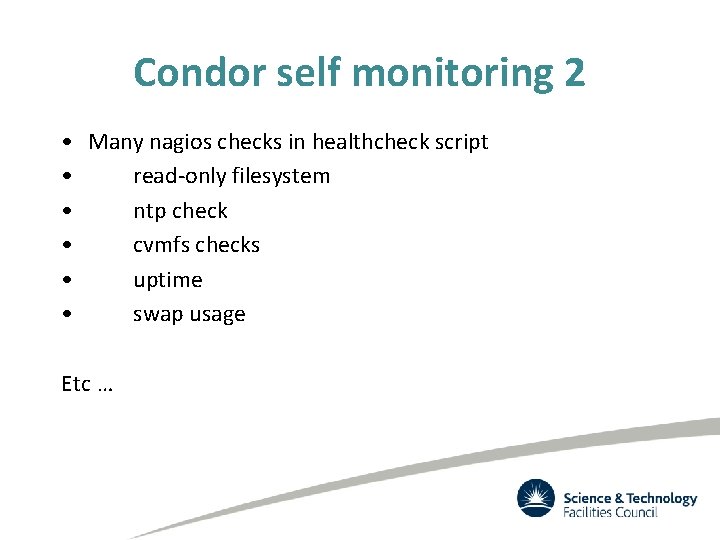 Condor self monitoring 2 • Many nagios checks in healthcheck script • read-only filesystem