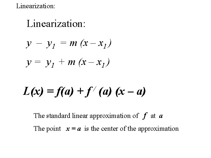 Linearization: y – y 1 = m (x – x 1 ) y =