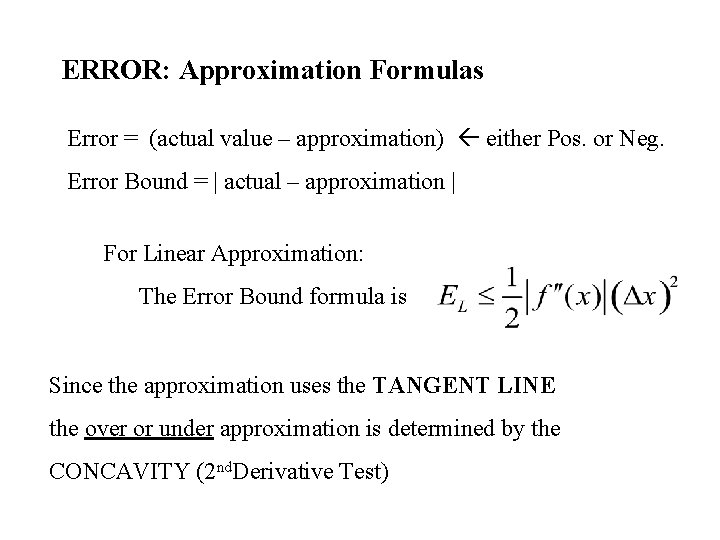 ERROR: Approximation Formulas Error = (actual value – approximation) either Pos. or Neg. Error