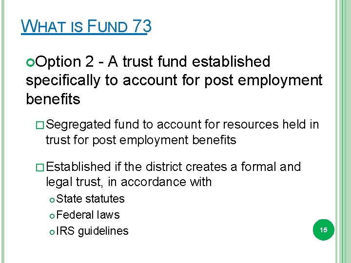 WHAT IS FUND 73 Option 2 - A trust fund established specifically to account