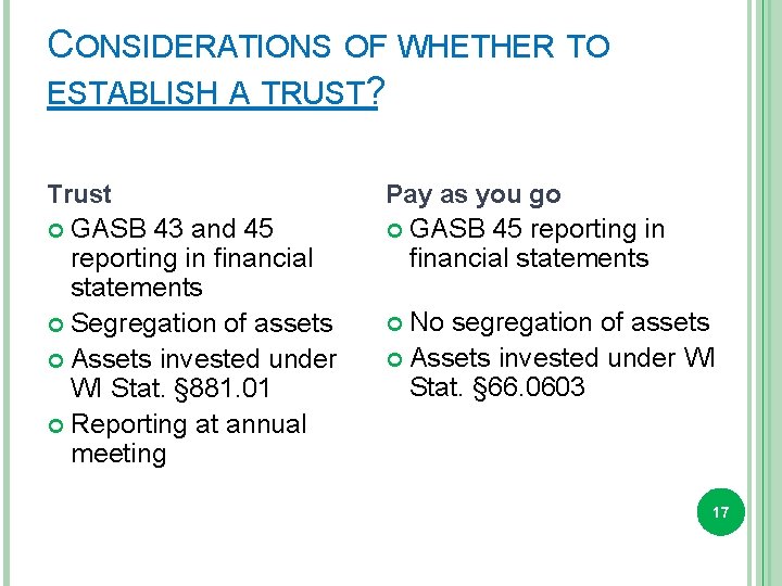 CONSIDERATIONS OF WHETHER TO ESTABLISH A TRUST? Trust GASB 43 and 45 reporting in