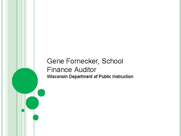 Gene Fornecker, School Finance Auditor Wisconsin Department of Public Instruction 