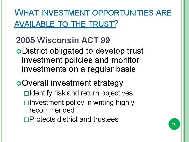 WHAT INVESTMENT OPPORTUNITIES ARE AVAILABLE TO THE TRUST? 2005 Wisconsin ACT 99 District obligated