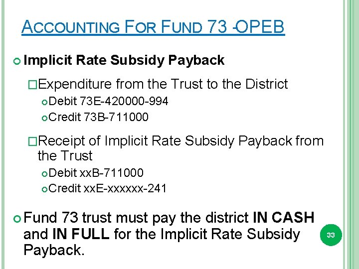 ACCOUNTING FOR FUND 73 -OPEB Implicit Rate Subsidy Payback �Expenditure from the Trust Debit