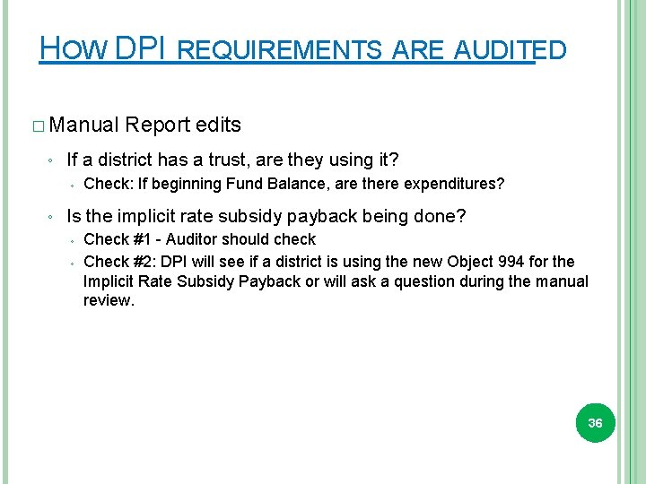 HOW DPI REQUIREMENTS ARE AUDITED � Manual ◦ If a district has a trust,