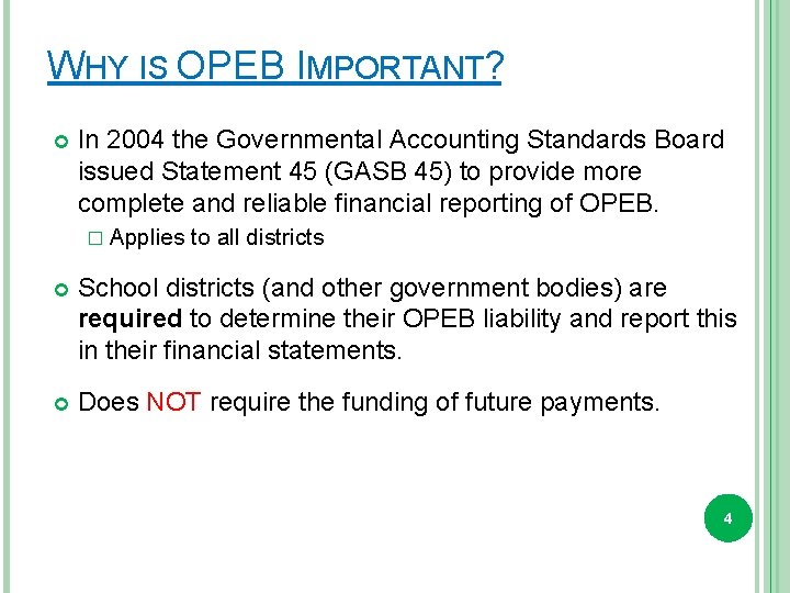 WHY IS OPEB IMPORTANT? In 2004 the Governmental Accounting Standards Board issued Statement 45