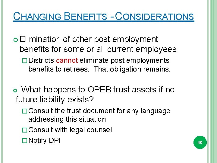 CHANGING BENEFITS - CONSIDERATIONS Elimination of other post employment benefits for some or all