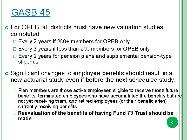 GASB 45 For OPEB, all districts must have new valuation studies completed � Every