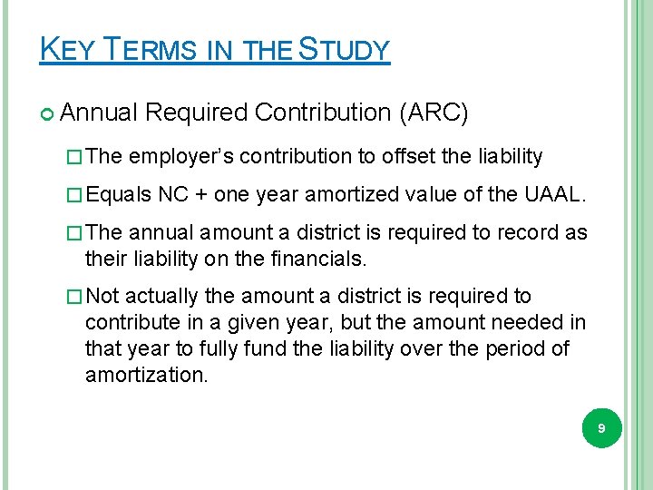 KEY TERMS IN THE STUDY Annual � The Required Contribution (ARC) employer’s contribution to