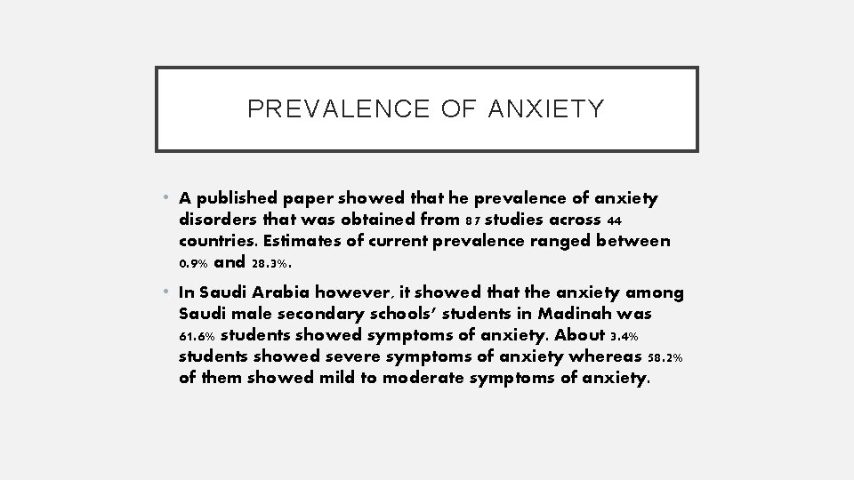 PREVALENCE OF ANXIETY • A published paper showed that he prevalence of anxiety disorders