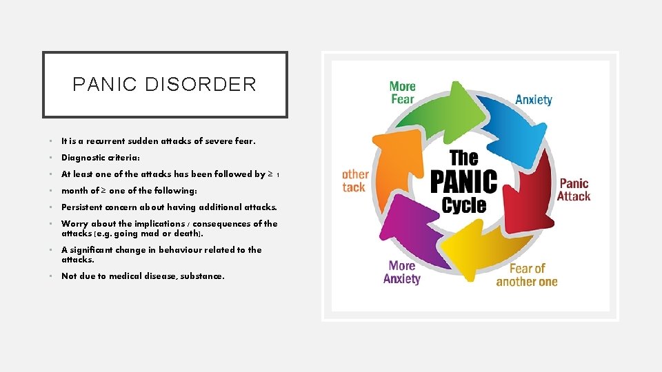 PANIC DISORDER • It is a recurrent sudden attacks of severe fear. • Diagnostic