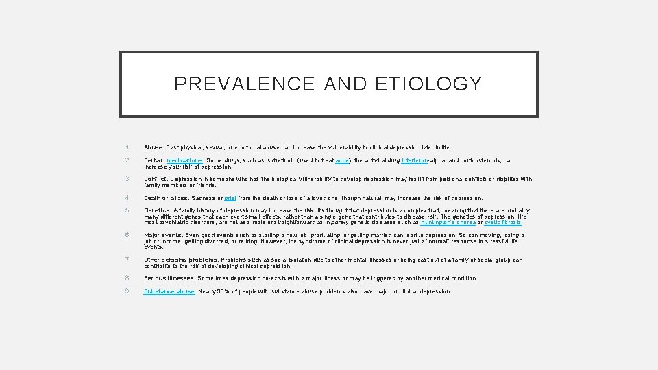 PREVALENCE AND ETIOLOGY 1. Abuse. Past physical, sexual, or emotional abuse can increase the