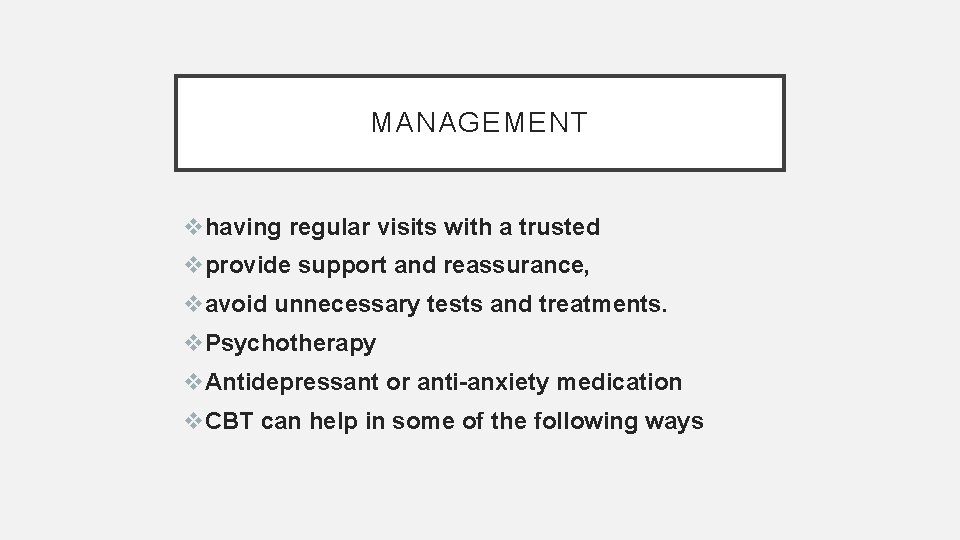 MANAGEMENT vhaving regular visits with a trusted vprovide support and reassurance, vavoid unnecessary tests