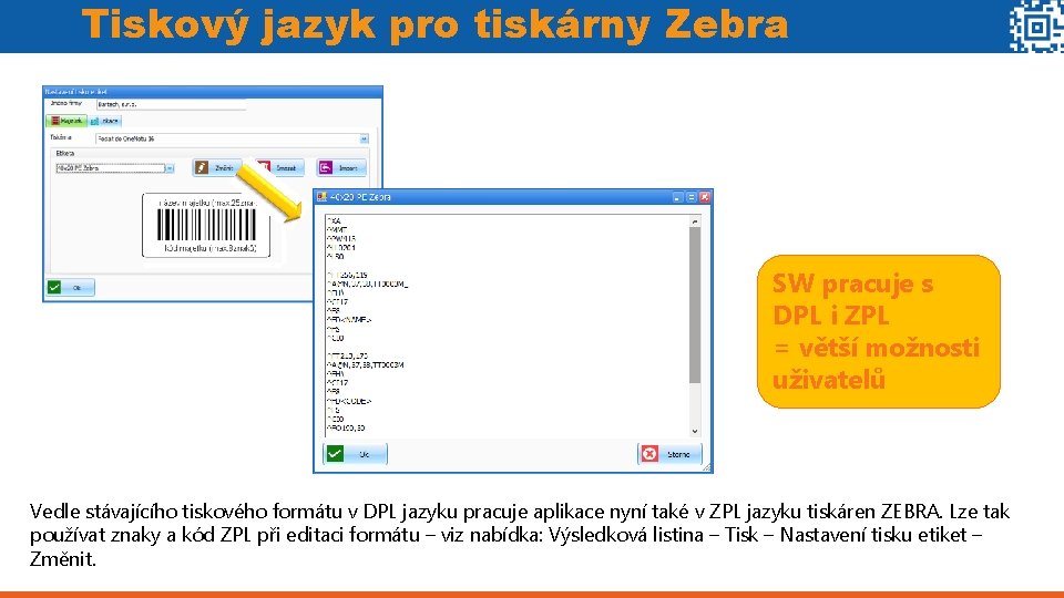 Tiskový jazyk pro tiskárny Zebra SW pracuje s DPL i ZPL = větší možnosti