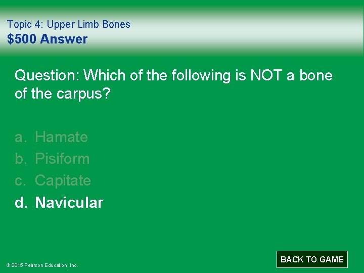 Topic 4: Upper Limb Bones $500 Answer Question: Which of the following is NOT