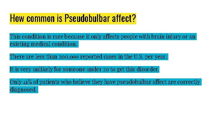 How common is Pseudobulbar affect? This condition is rare because it only affects people
