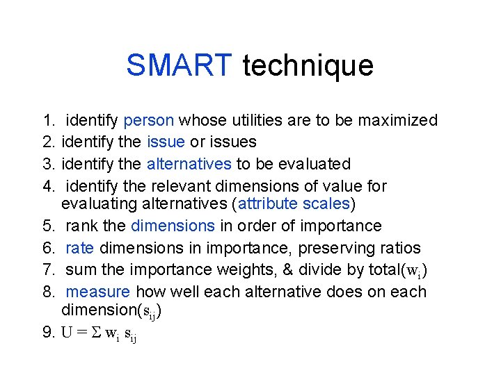 SMART technique 1. identify person whose utilities are to be maximized 2. identify the