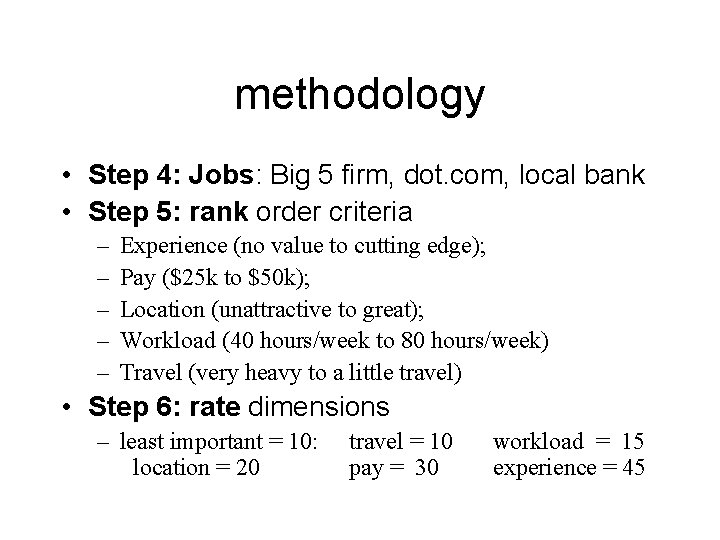 methodology • Step 4: Jobs: Big 5 firm, dot. com, local bank • Step
