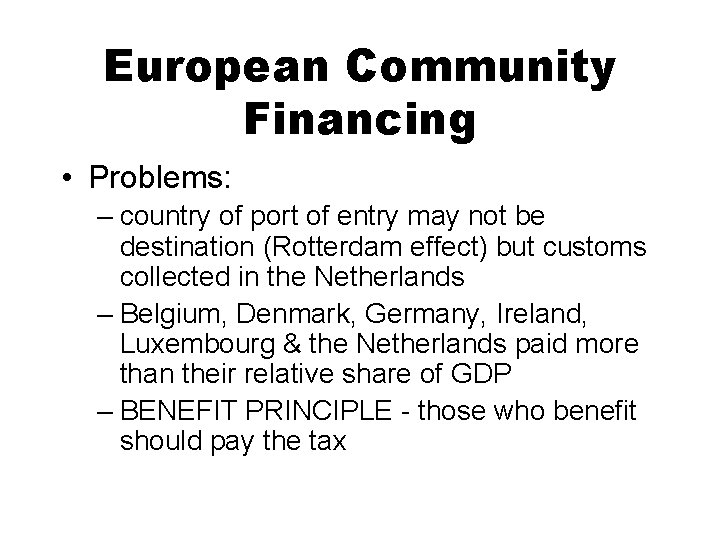 European Community Financing • Problems: – country of port of entry may not be