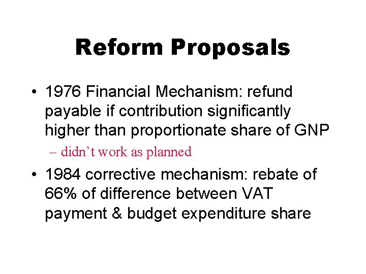 Reform Proposals • 1976 Financial Mechanism: refund payable if contribution significantly higher than proportionate