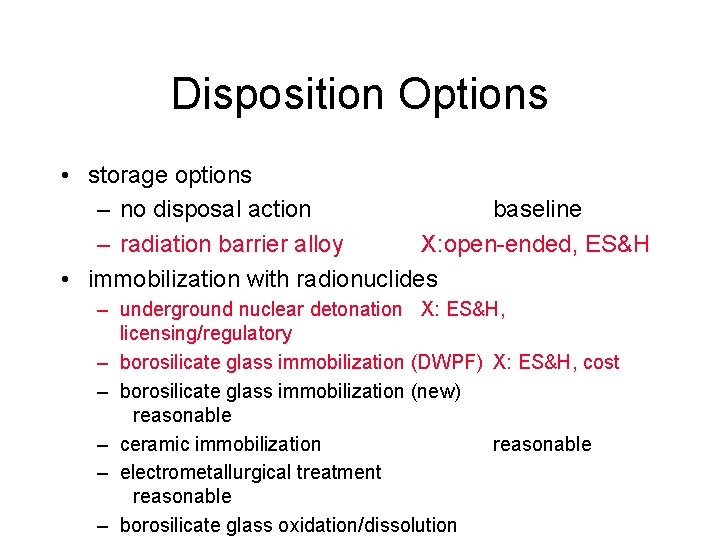 Disposition Options • storage options – no disposal action baseline – radiation barrier alloy