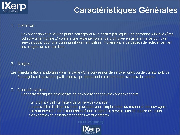 Caractéristiques Générales 1. Definition : La concession d'un service public correspond à un contrat