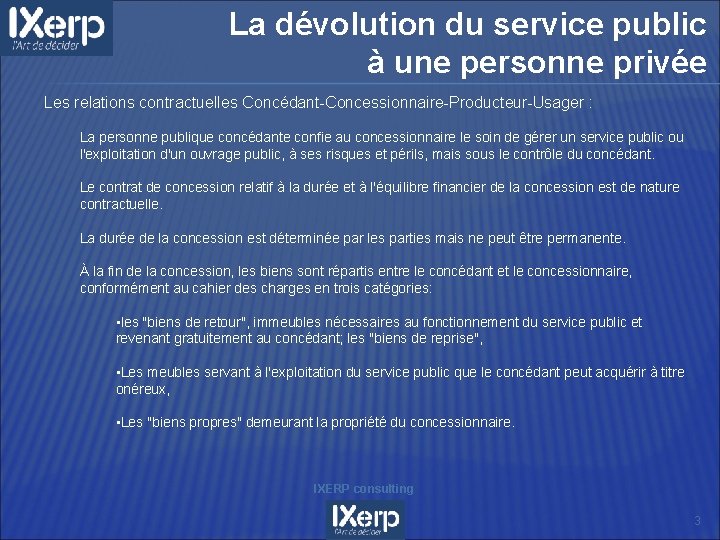 La dévolution du service public à une personne privée Les relations contractuelles Concédant-Concessionnaire-Producteur-Usager :