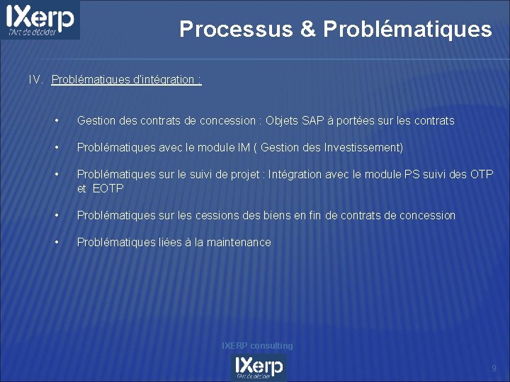 Processus & Problématiques IV. Problématiques d‘intégration : • Gestion des contrats de concession :