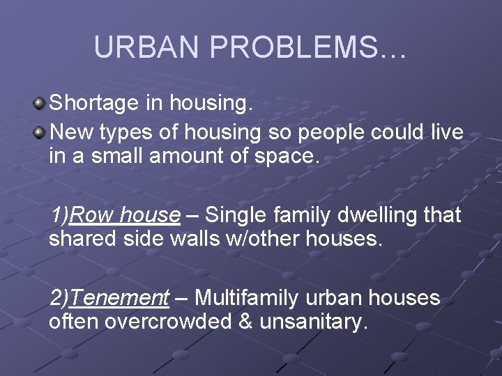 URBAN PROBLEMS… Shortage in housing. New types of housing so people could live in