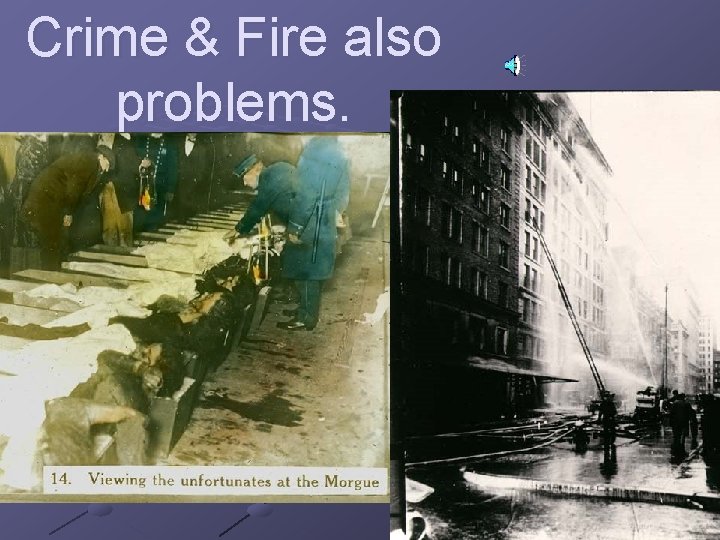 Crime & Fire also problems. 