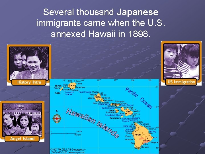 Several thousand Japanese immigrants came when the U. S. annexed Hawaii in 1898. 