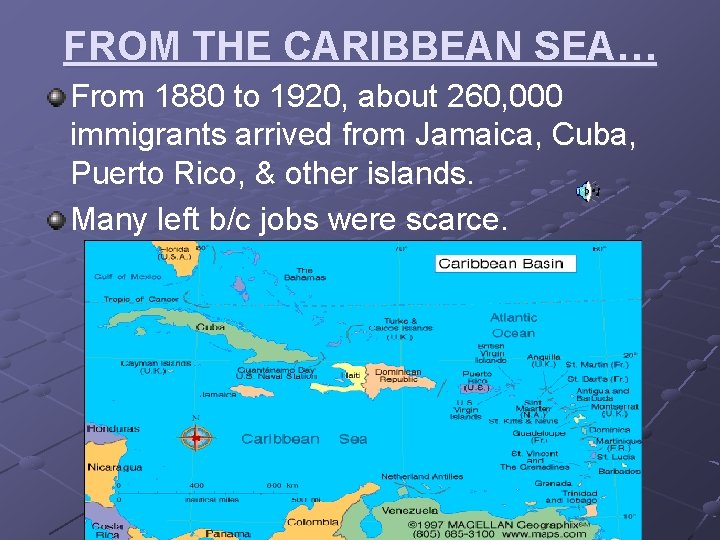 FROM THE CARIBBEAN SEA… From 1880 to 1920, about 260, 000 immigrants arrived from