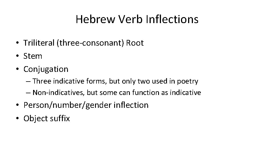 Hebrew Verb Inflections • Triliteral (three-consonant) Root • Stem • Conjugation – Three indicative