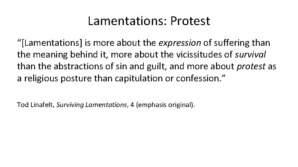 Lamentations: Protest “[Lamentations] is more about the expression of suffering than the meaning behind