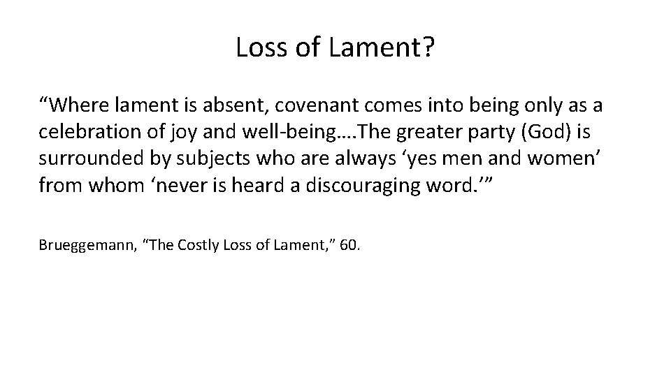 Loss of Lament? “Where lament is absent, covenant comes into being only as a