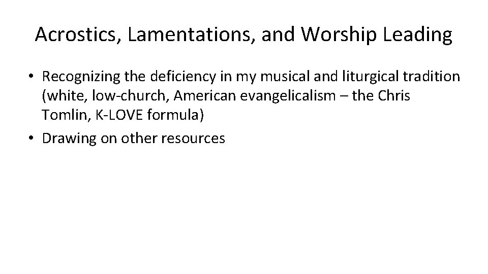 Acrostics, Lamentations, and Worship Leading • Recognizing the deficiency in my musical and liturgical