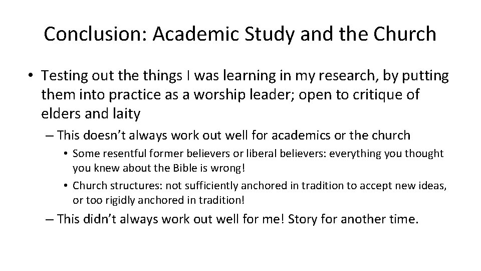 Conclusion: Academic Study and the Church • Testing out the things I was learning