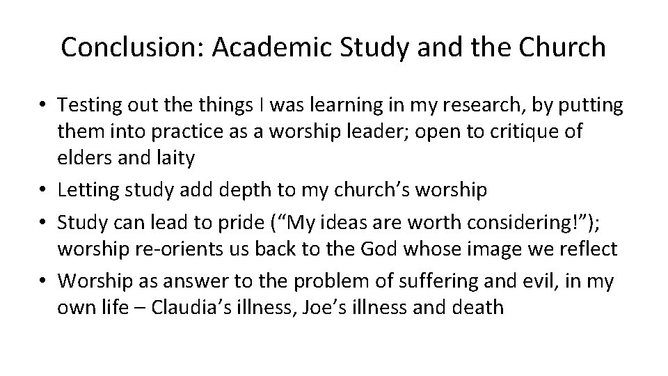 Conclusion: Academic Study and the Church • Testing out the things I was learning