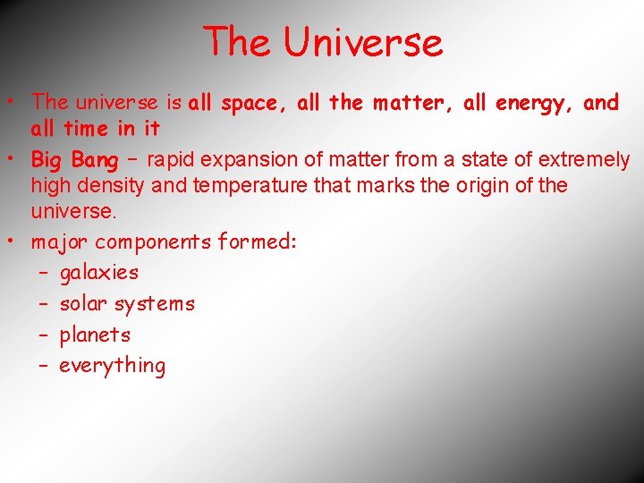 The Universe • The universe is all space, all the matter, all energy, and