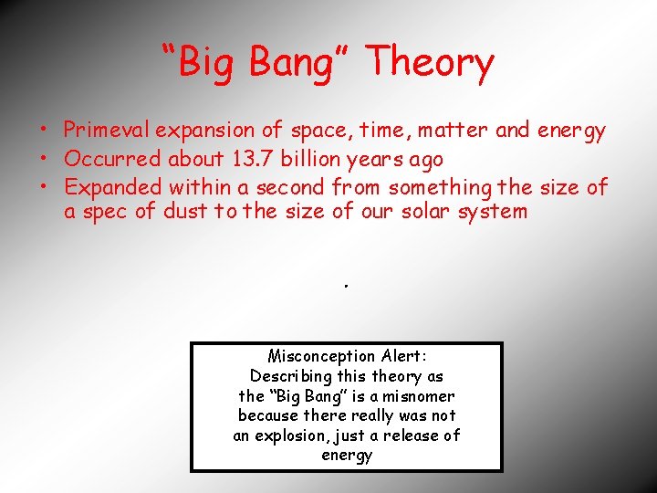 “Big Bang” Theory • Primeval expansion of space, time, matter and energy • Occurred
