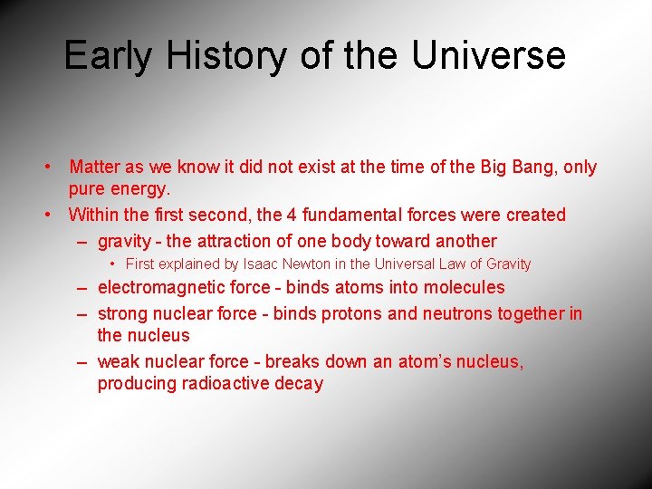 Early History of the Universe • Matter as we know it did not exist