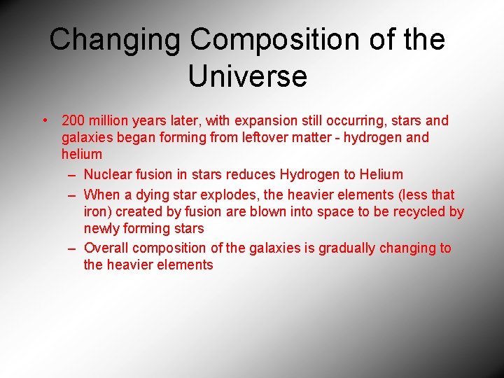 Changing Composition of the Universe • 200 million years later, with expansion still occurring,