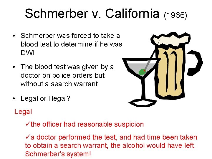 Schmerber v. California (1966) • Schmerber was forced to take a blood test to