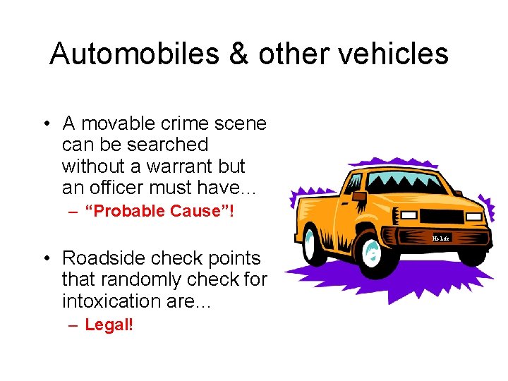 Automobiles & other vehicles • A movable crime scene can be searched without a