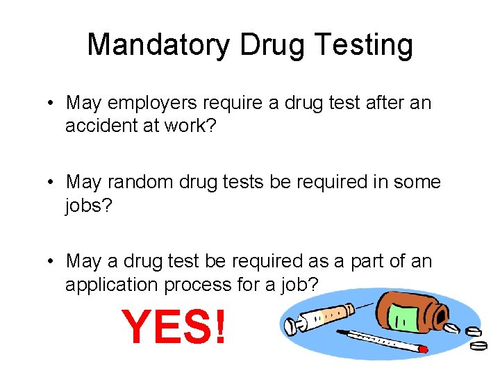 Mandatory Drug Testing • May employers require a drug test after an accident at