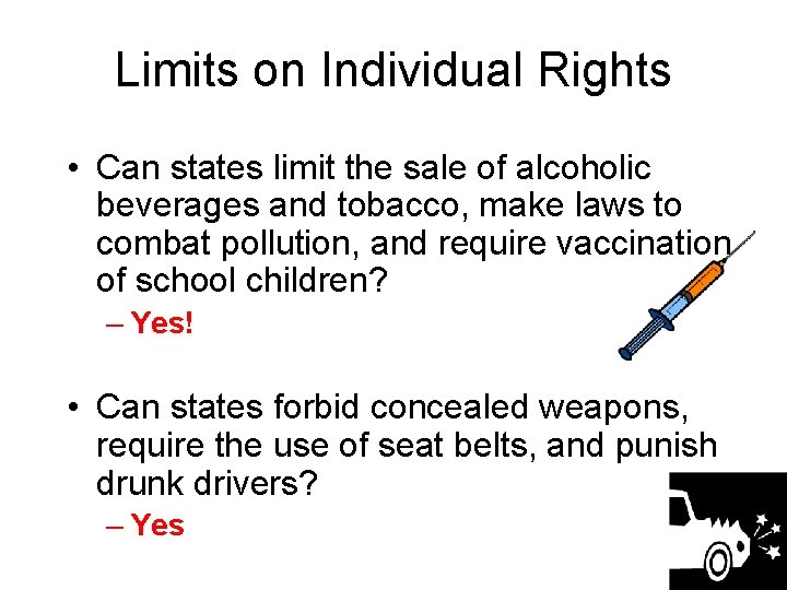 Limits on Individual Rights • Can states limit the sale of alcoholic beverages and