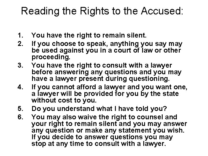 Reading the Rights to the Accused: 1. 2. 3. 4. 5. 6. You have