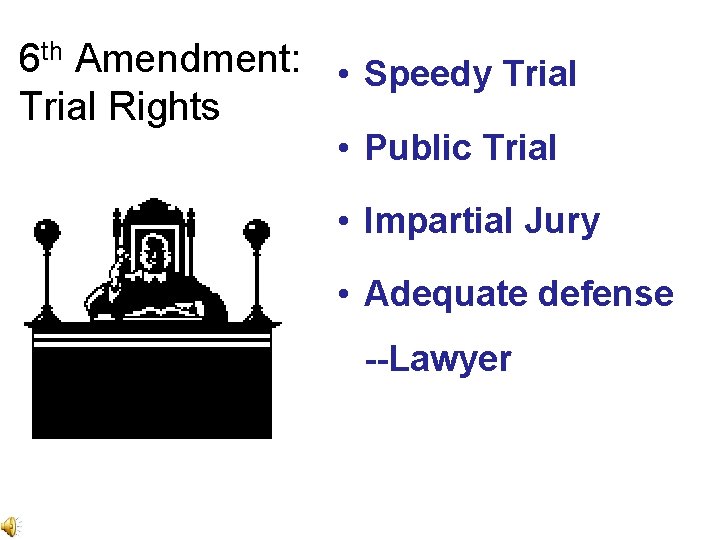 6 th Amendment: • Speedy Trial Rights • Public Trial • Impartial Jury •