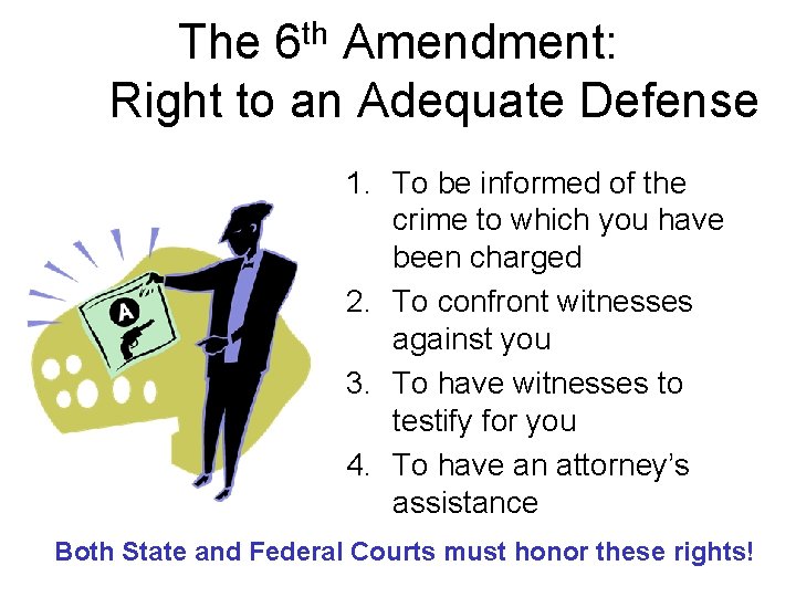 th 6 The Amendment: Right to an Adequate Defense 1. To be informed of