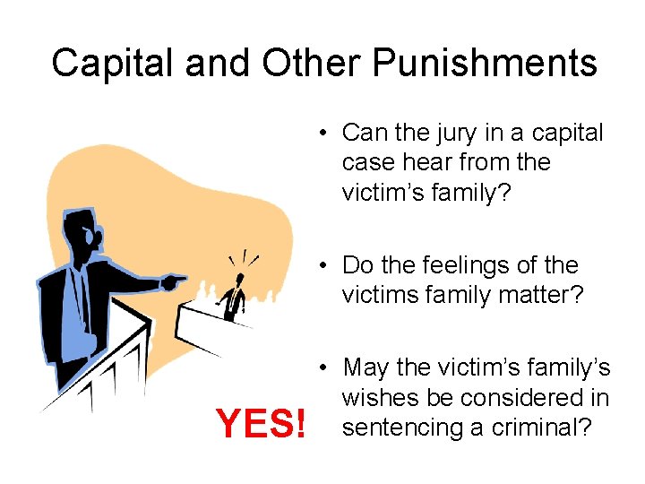 Capital and Other Punishments • Can the jury in a capital case hear from